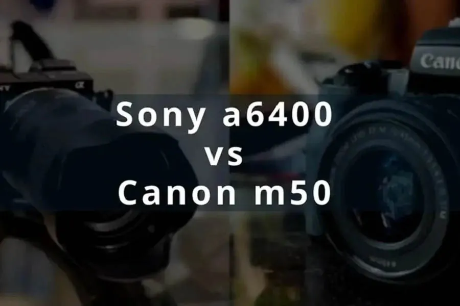 مقایسه دوربین سونی a6400 با دوربین کانن M50